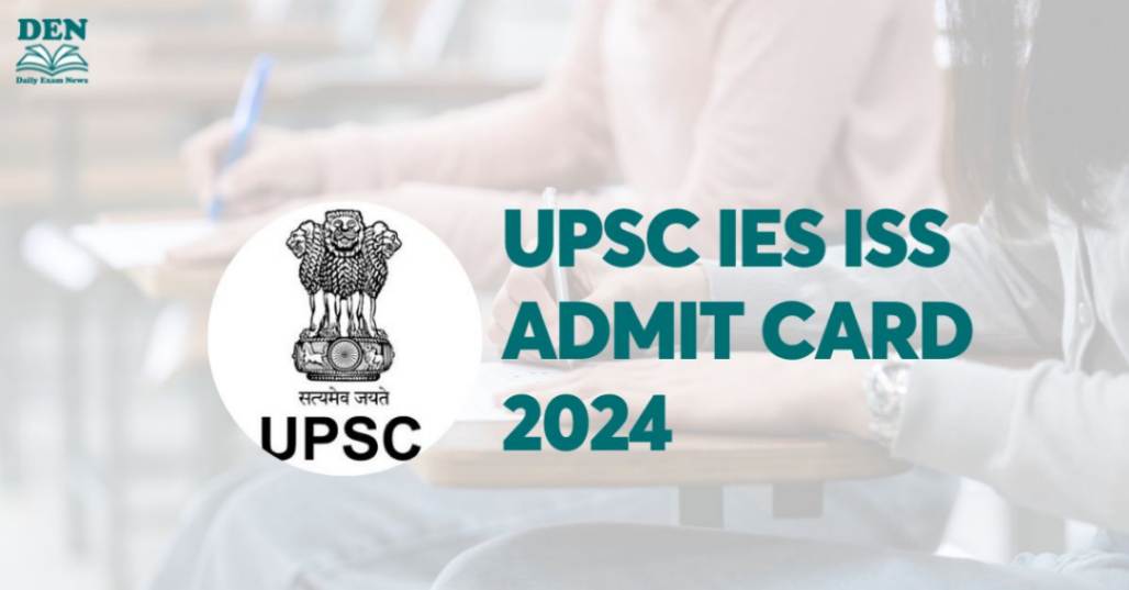 UPSC IES ISS Admit Card 2024, Download Here!