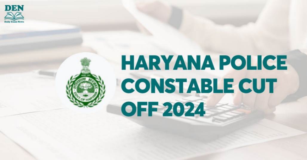 Haryana Police Constable Cut Off 2024, Check Expected Cut Off!