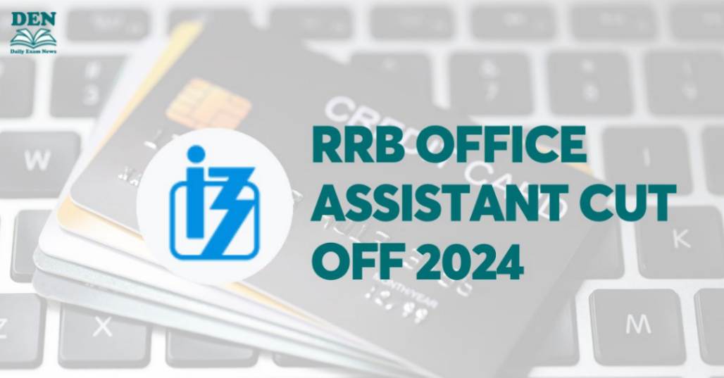 RRB Office Assistant Cut Off 2024, Check Expected Cut Off!