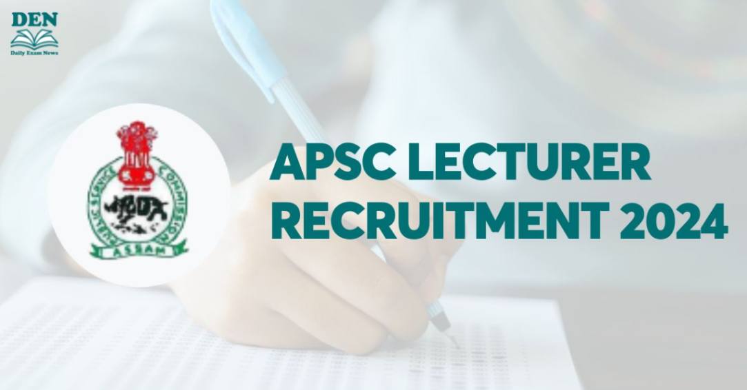 APSC Lecturer Recruitment 2024, Apply Now for 159 Posts!
