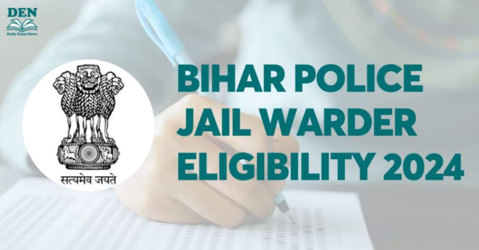 Bihar Police Jail Warder Eligibility 2024, Check Physical Standards!