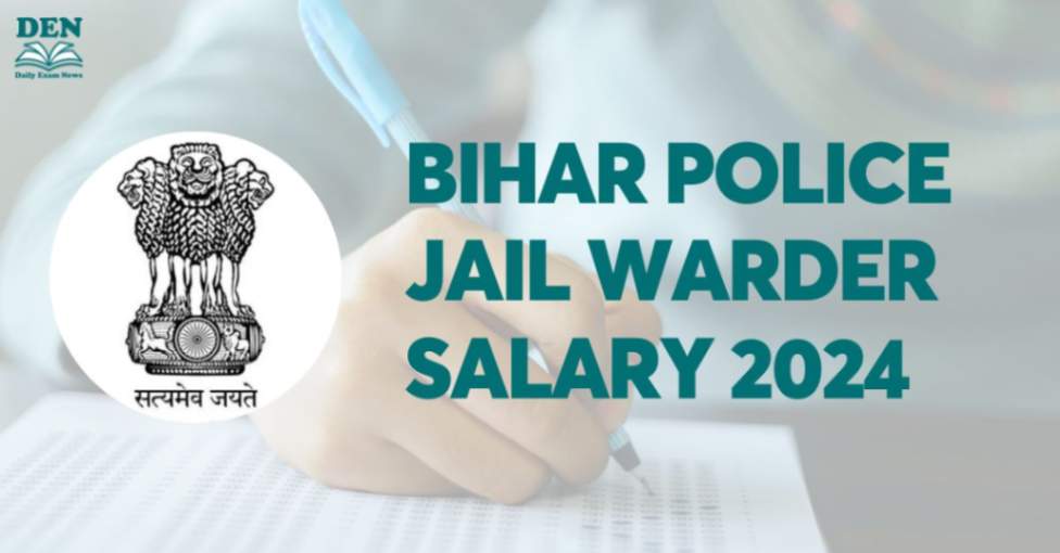 Bihar Police Jail Warder Salary 2024, Explore Job Growth!