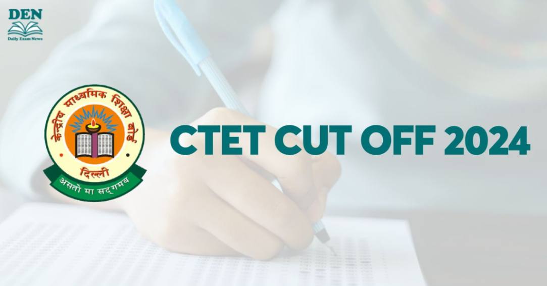 CTET Cut Off 2024, Check the Minimum Qualifying Marks!