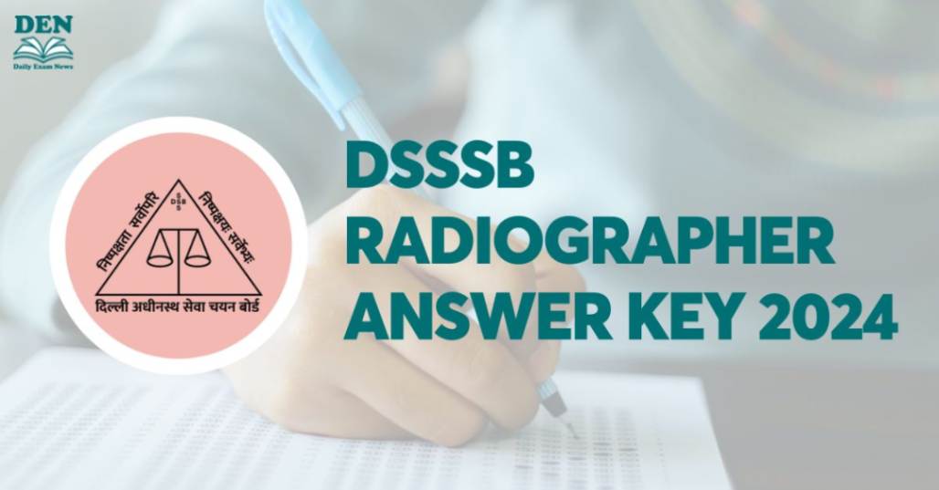DSSSB Radiographer Answer Key 2024, Download Here!