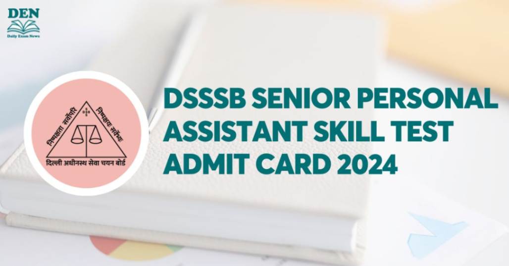 DSSSB Senior Personal Assistant Skill Test Admit Card 2024