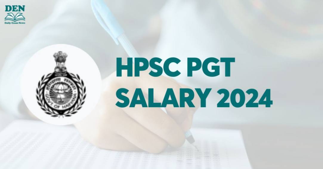 HPSC PGT Salary 2024, Explore Allowances and Job Growth Here!