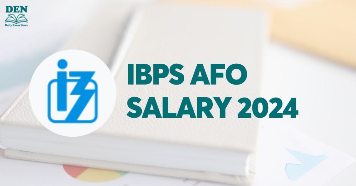 IBPS AFO Salary 2024