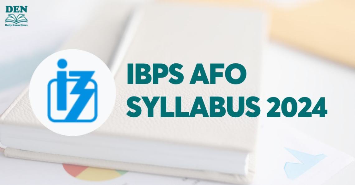 IBPS AFO Syllabus 2024, Check Exam Pattern Here!