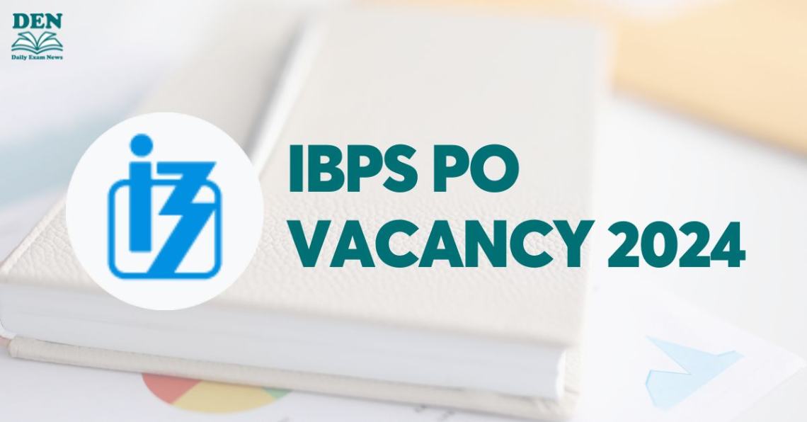 IBPS PO Vacancy 2024, Check 4455 Posts & Last 5 Years List!