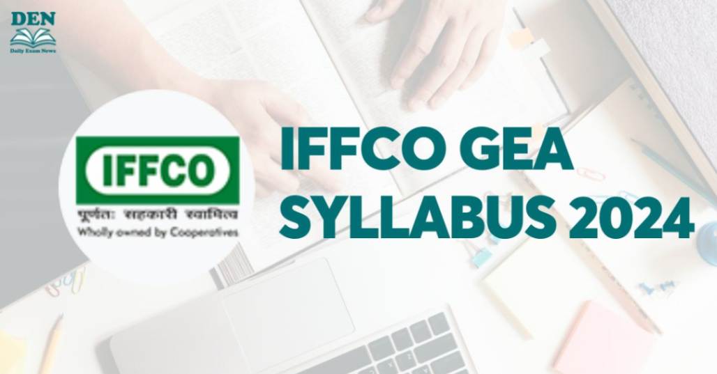 IFFCO GEA Syllabus 2024, Check Exam Pattern Here!