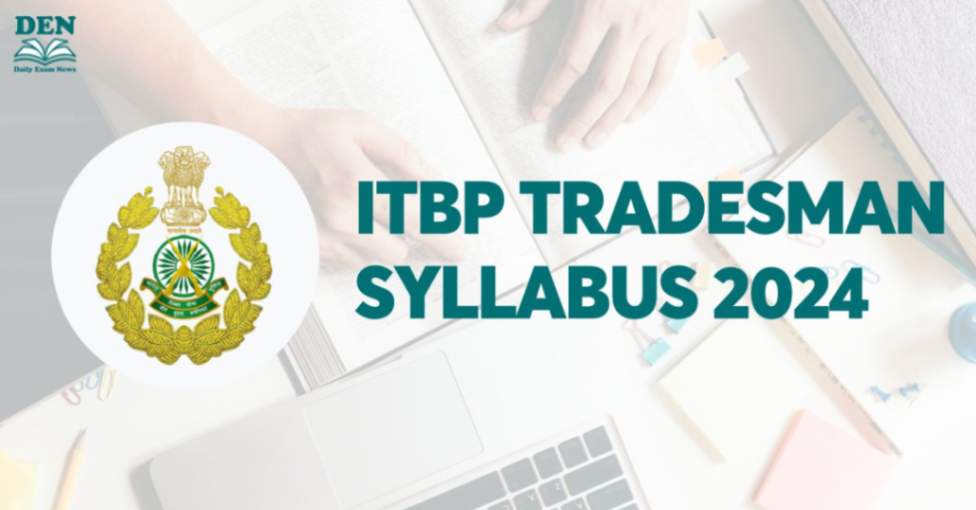 ITBP Tradesman Syllabus 2024, Check Exam Pattern Here!