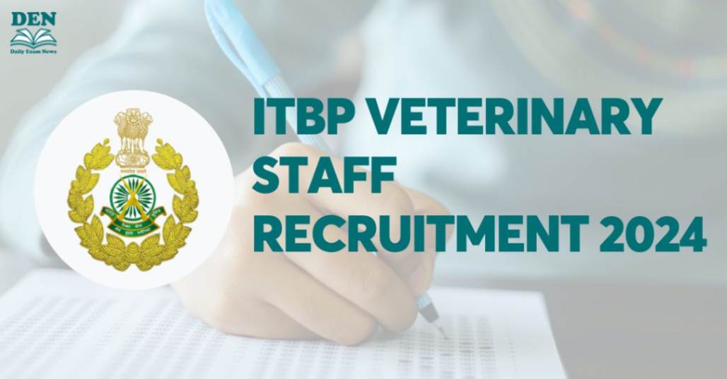 ITBP Veterinary Staff Recruitment 2024, Apply for 128 Vacancies!