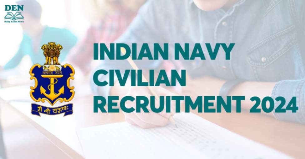 Indian Navy Civilian Recruitment 2024, 741 Vacancies Out!