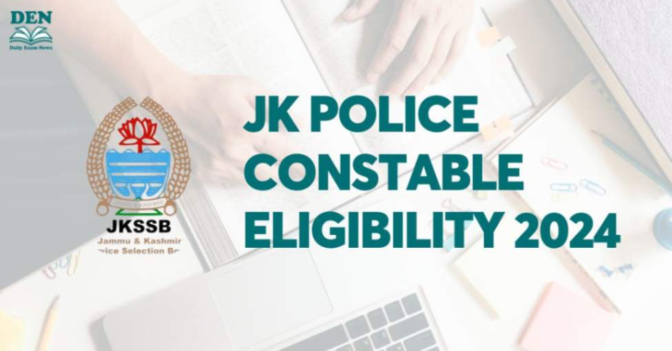 JK Police Constable Eligibility 2024, Explore Now!