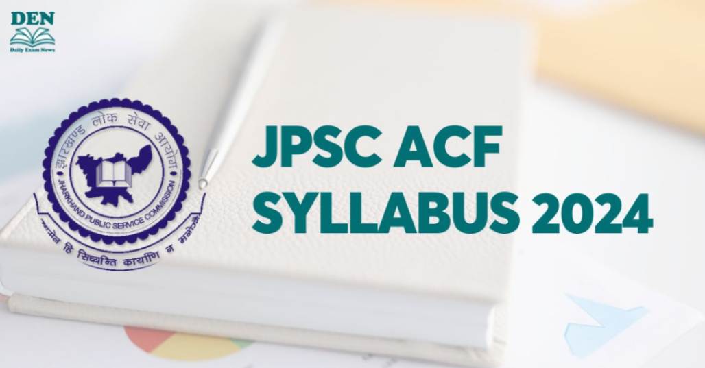 JPSC ACF Syllabus 2024, Check Exam Pattern Here!