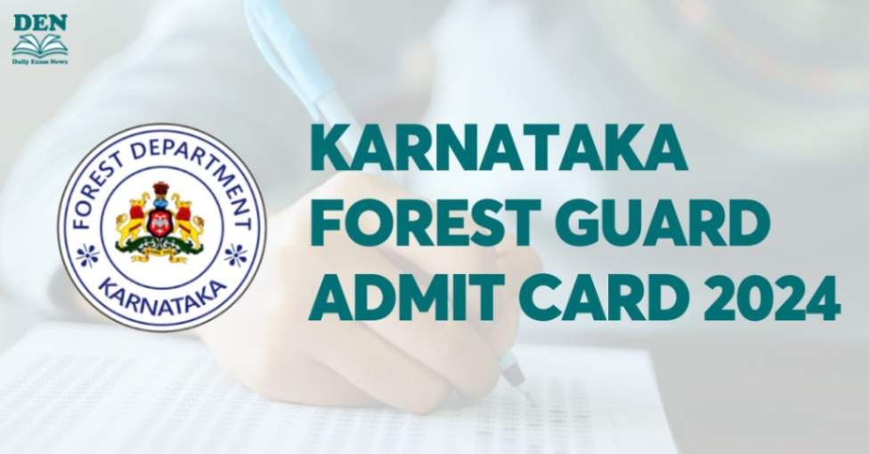 Karnataka Forest Guard Admit Card 2024, Download Here!