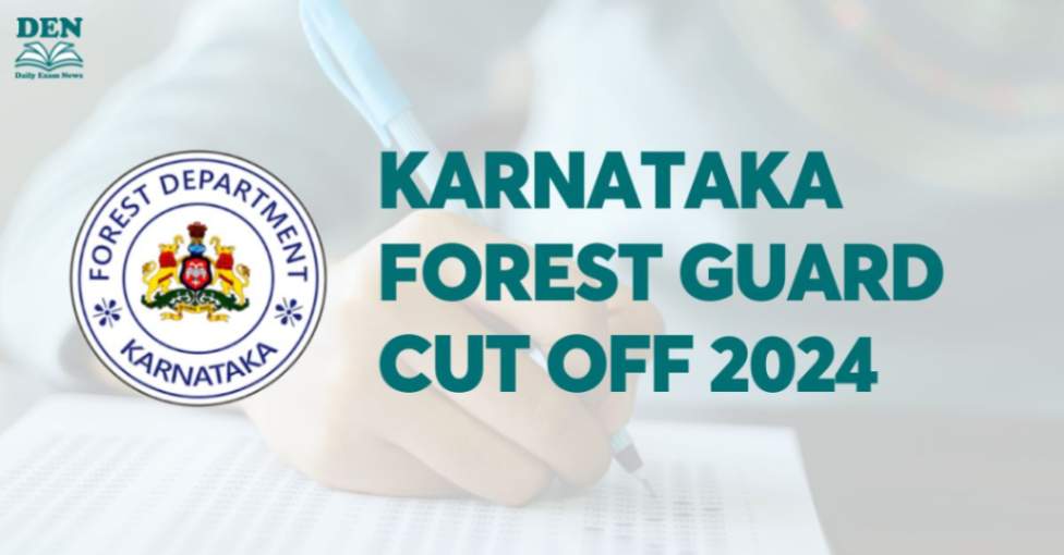 Karnataka Forest Guard Cut off 2024, See Previous Year’s Cut Off!