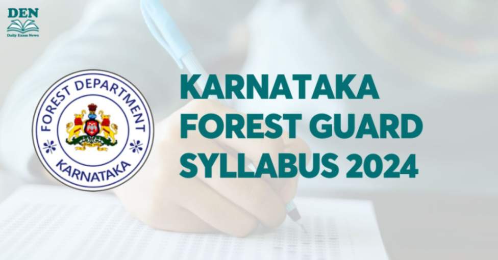 Karnataka Forest Guard Syllabus 2024, Check Exam Pattern Here!