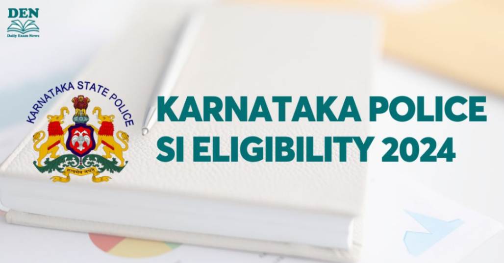 Karnataka Police SI Eligibility 2024, Check Age Limits!