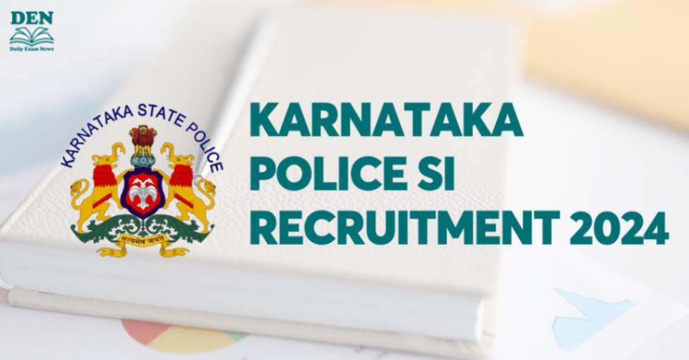 Karnataka Police SI Recruitment 2024, Check the Vacancies Here!