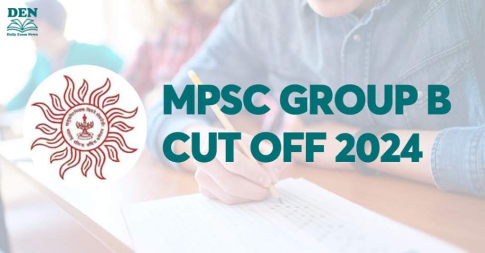 MPSC Group B Cut Off 2024, Check Previous Year’s Cut Off!