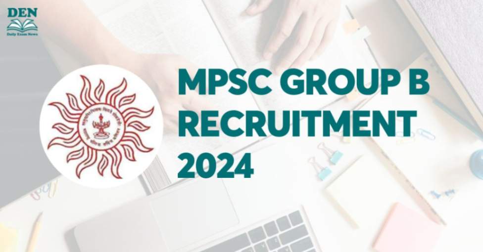 MPSC Group B Recruitment 2024, Check the Eligibility!