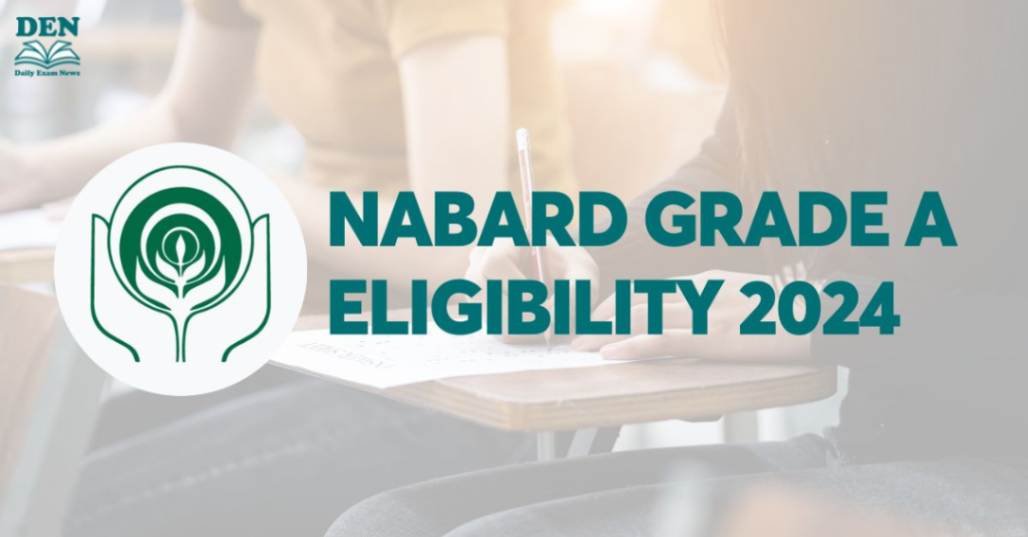 NABARD Grade A Eligibility 2024, Explore Age Limits Here!