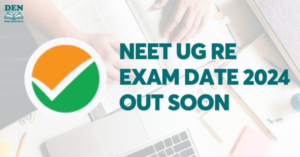 NEET UG Re Exam Date 2024 Out Soon