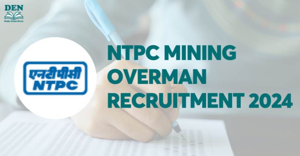 NTPC Mining Overman Recruitment 2024, Apply Now for 67 Posts!