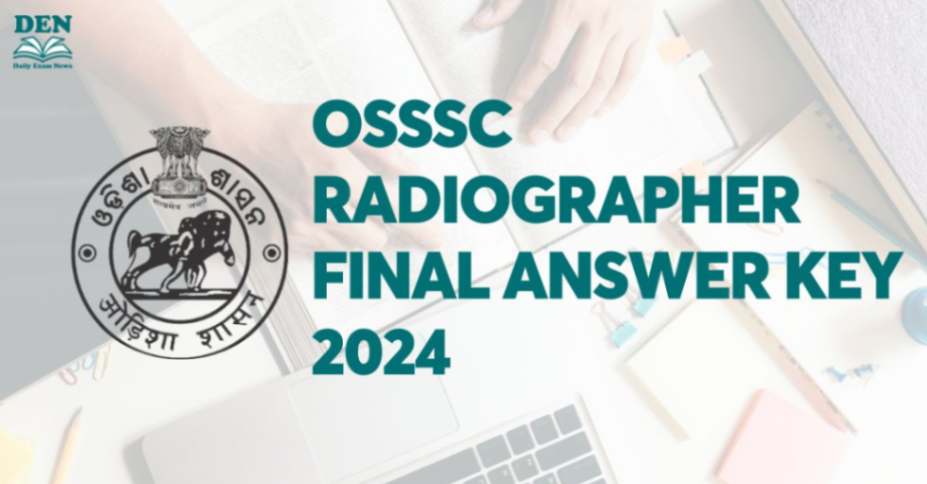 OSSSC Radiographer Final Answer Key 2024, Download Here!