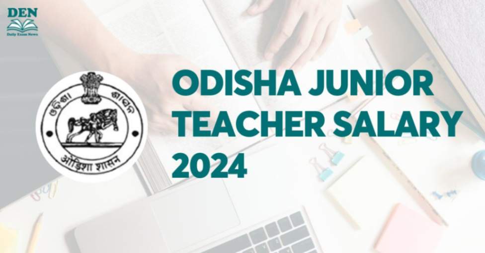 Odisha Junior Teacher Salary 2024, Explore the Allowances Here!