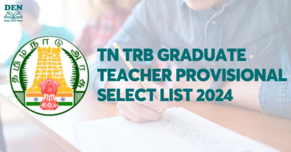 TN TRB Graduate Teacher Provisional Select List 2024, Check!