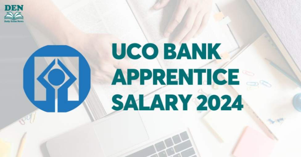 UCO Bank Apprentice Salary 2024, Explore Job Growth Here!