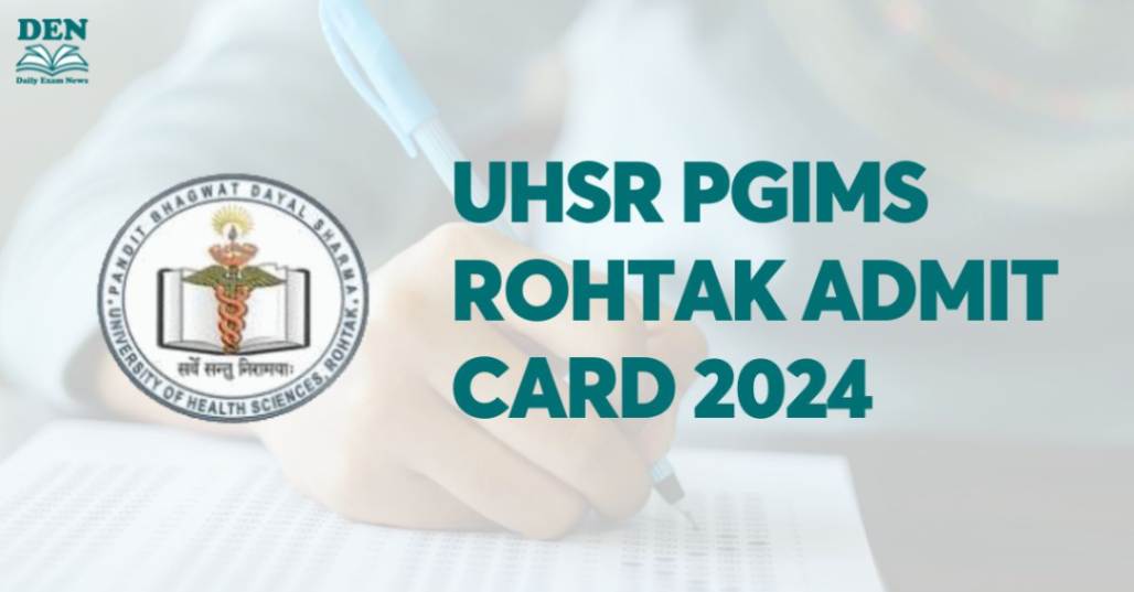 UHSR PGI Rohtak Admit Card 2024, Get Download Link Here!