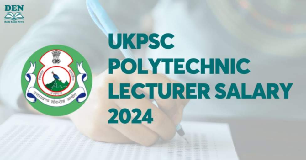 UKPSC Polytechnic Lecturer Salary 2024, Check Allowances Here!