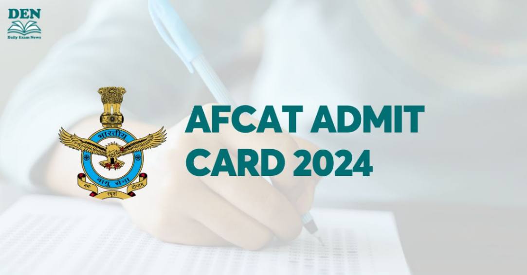 AFCAT Admit Card 2024, Download Here!