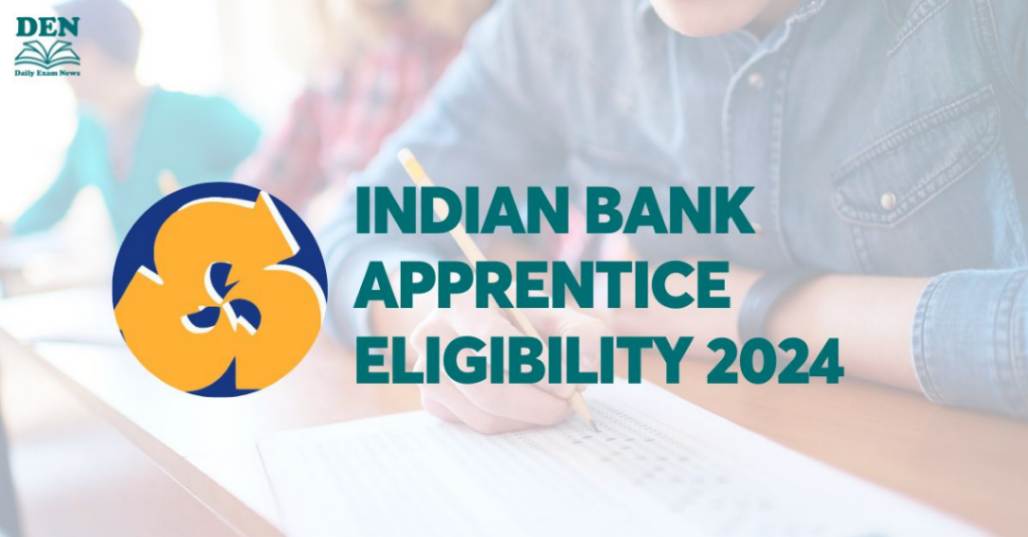 Indian Bank Apprentice Eligibility 2024, Check Age & Education!