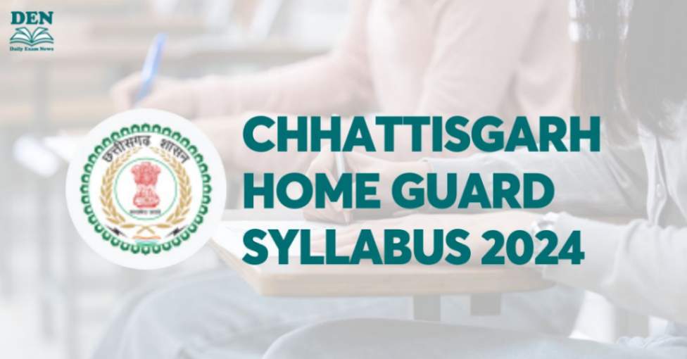 Chhattisgarh Home Guard Syllabus & Exam Pattern 2024: Download PDF!