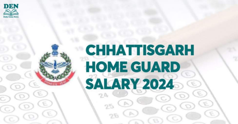 Chhattisgarh Home Guard Salary 2024: Check Perks & Job Profile!