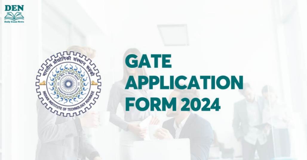 GATE Application Form 2024, Check Application Fees & Registration Form!