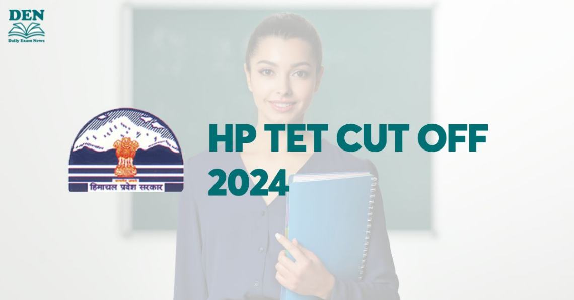 HP TET Cut Off 2024, Check Expected Cut Off!