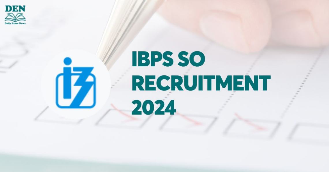 IBPS SO Recruitment 2024: Application Deadline Extended!