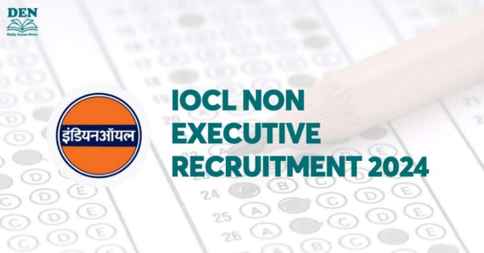 IOCL Non Executive Recruitment 2024, Apply for 467 Vacancies!