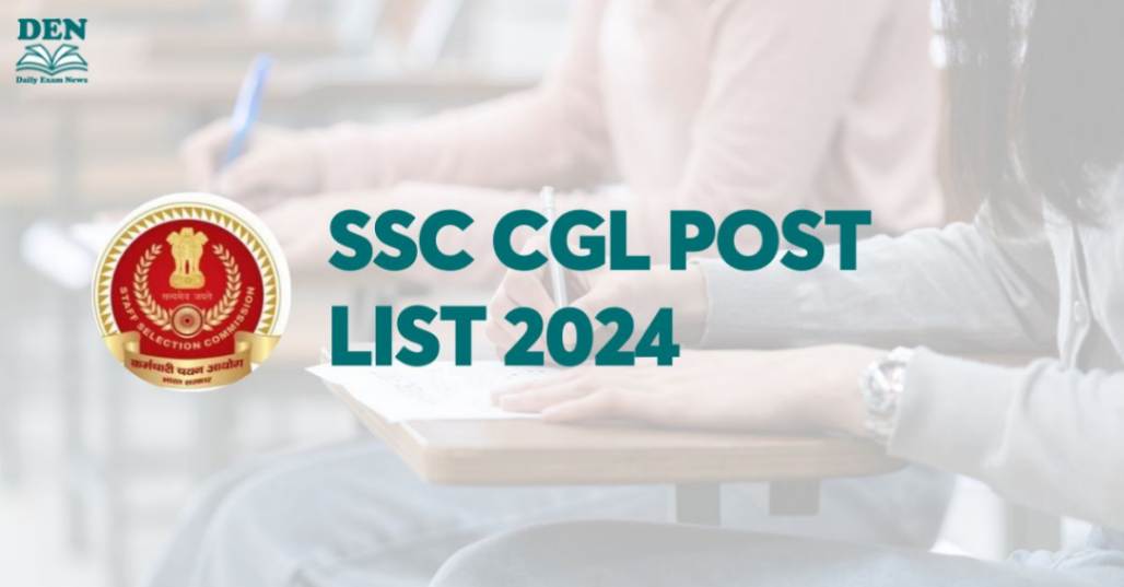 SSC CGL Post List 2024: Check Job Profile & Classification of Posts!