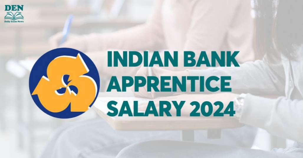 Indian Bank Apprentice Salary 2024, Check Perks & Job Profile!