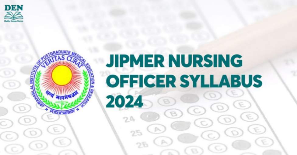 JIPMER Nursing Officer Syllabus 2024, Check Exam Pattern!