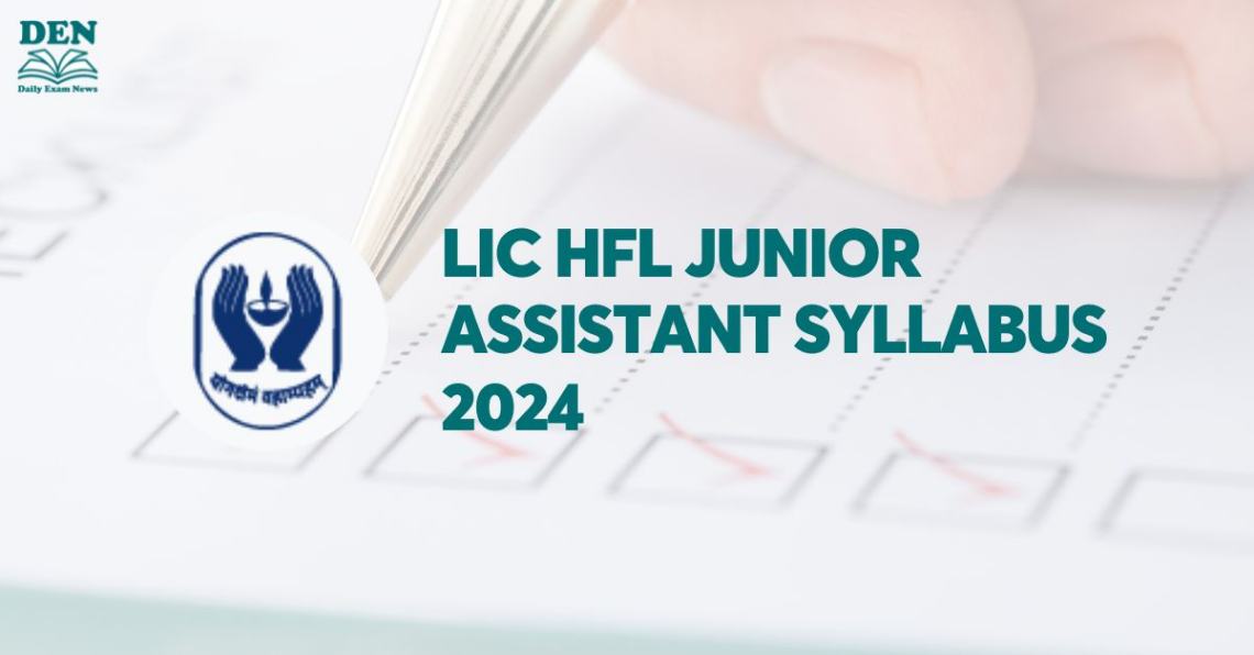 LIC HFL Junior Assistant Syllabus 2024, Explore Exam Pattern!