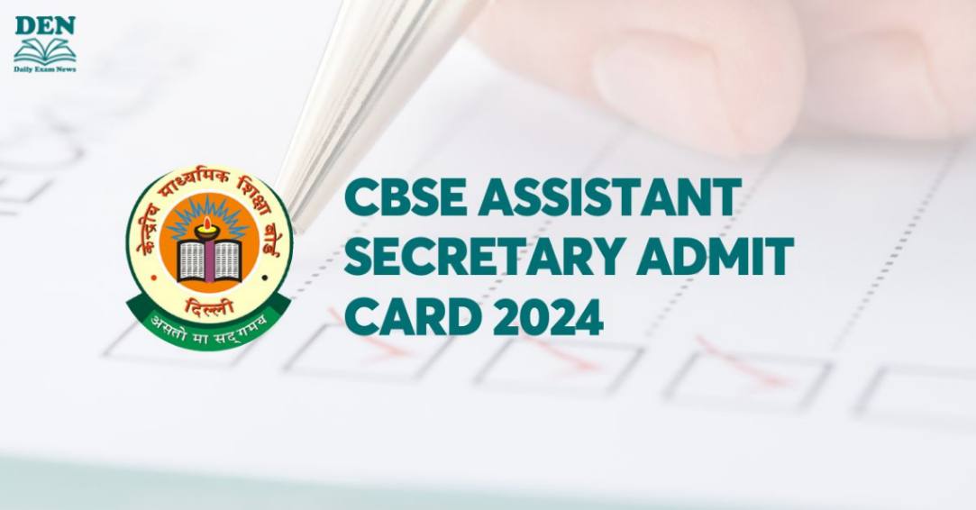 CBSE Assistant Secretary Admit Card 2024, Download Here!