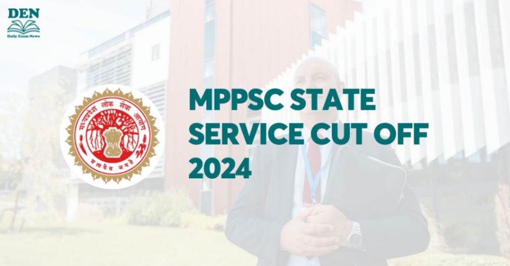 MPPSC State Service Cut Off 2024, Check Cut Off & Previous Cut Offs!