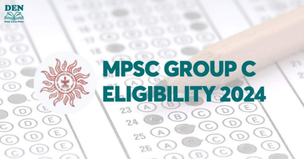 MPSC Group C Eligibility 2024, Check Age Limit & Education!